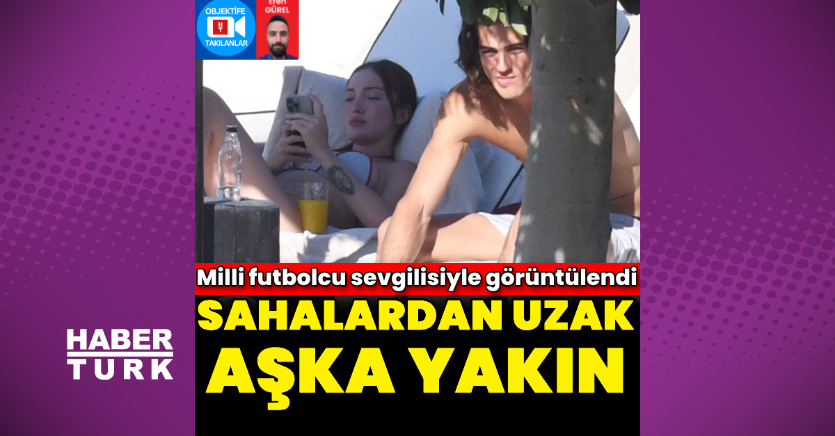 Danla Bilic ile Doğan Alemdar’ın aşk tatili