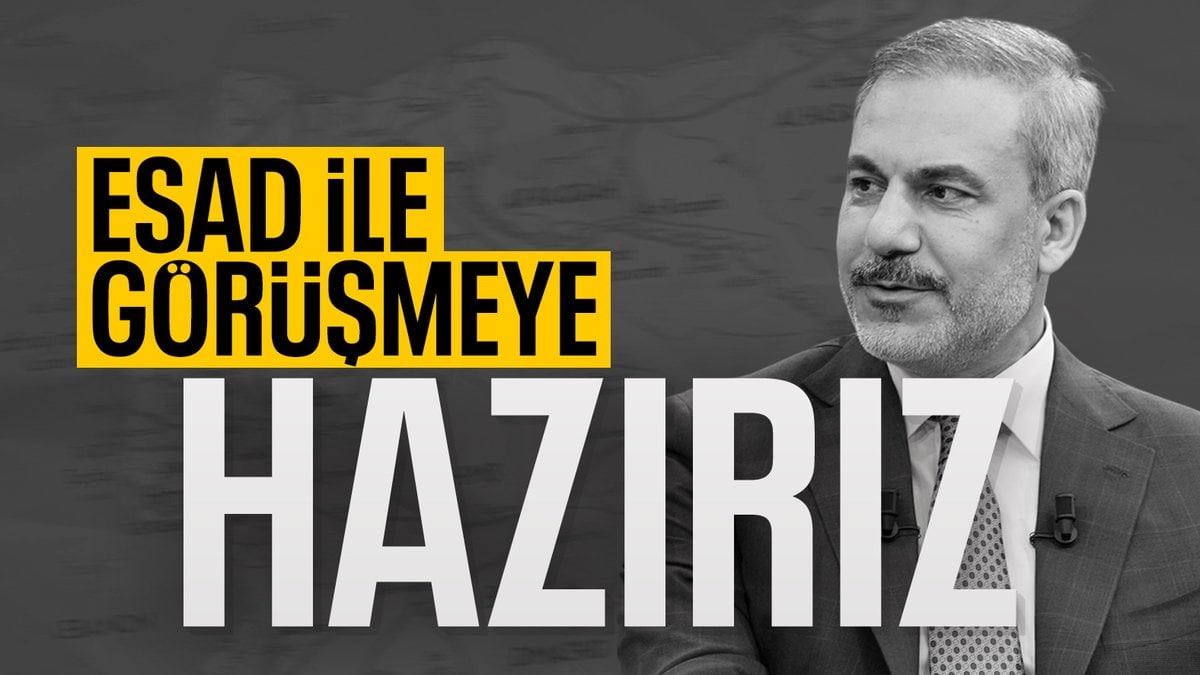Hakan Fidan: Esad ile görüşmeye hazırız