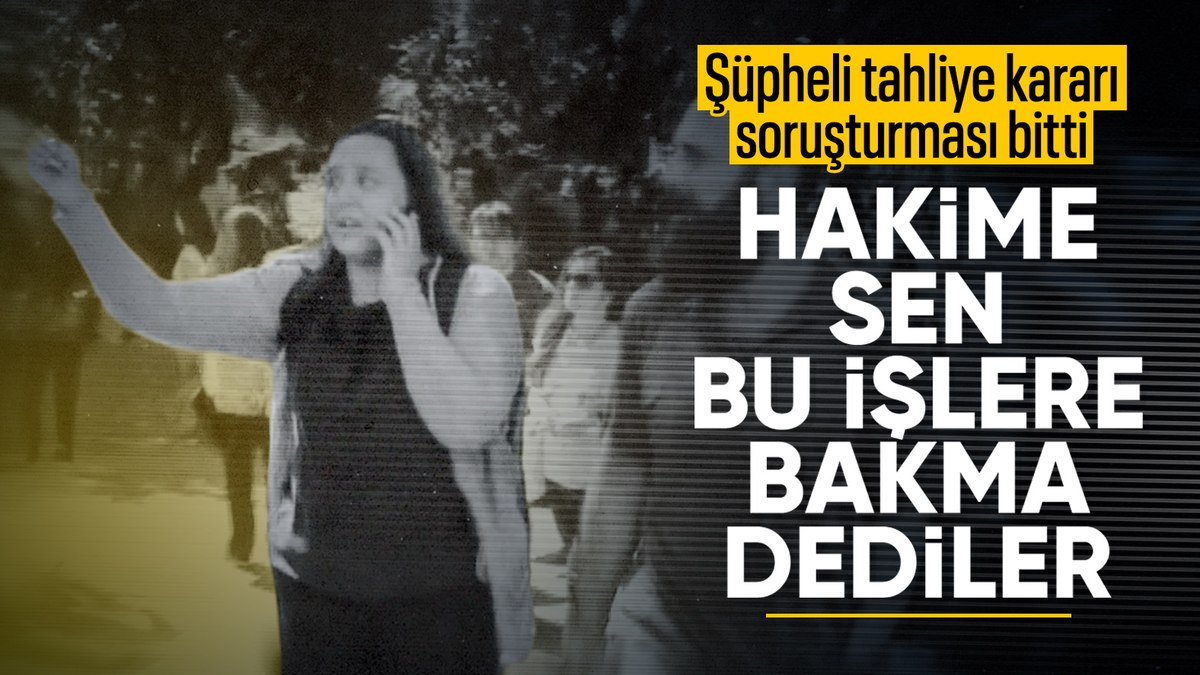 Ayşe Barım’ın  tahliyesine karar veren hakim görevden alındı