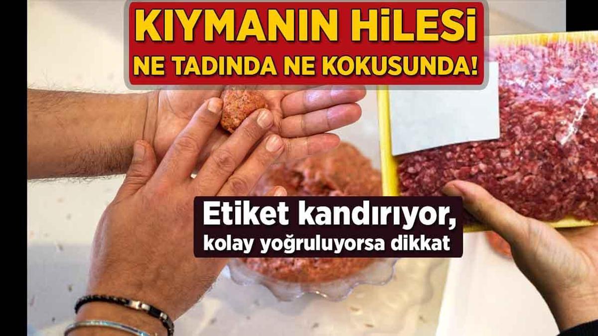 Kıyma hilesi ne tadında ne kokusunda! Etiket kandırıyor, kolay yoğrulması işareti